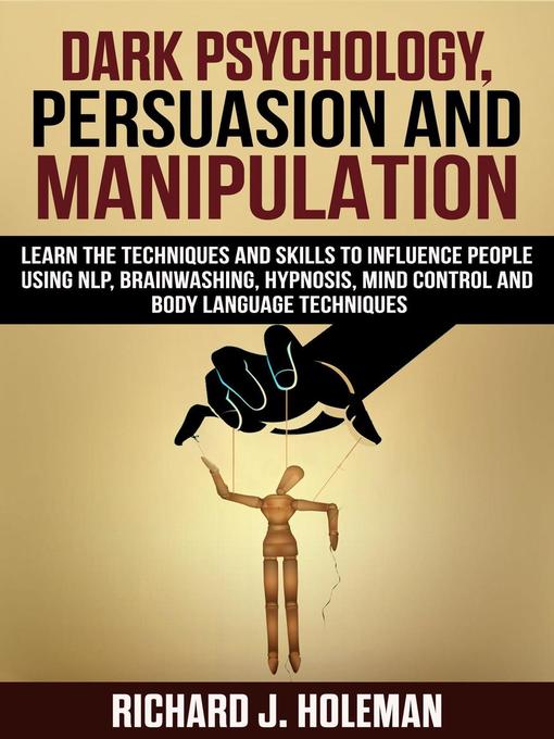 Title details for Dark Psychology, Persuasion, and Manipulation by Richard J. Holeman - Wait list